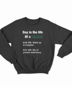 Day In The Life Of A Vegan Sweatshirt