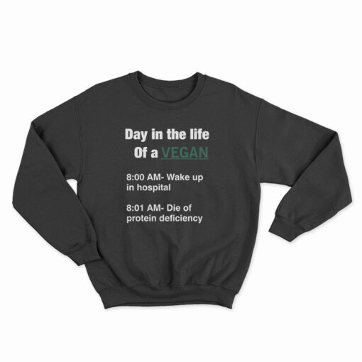 Day In The Life Of A Vegan Sweatshirt
