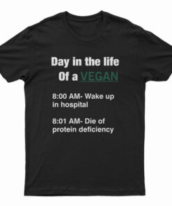 Day In The Life Of A Vegan T-Shirt