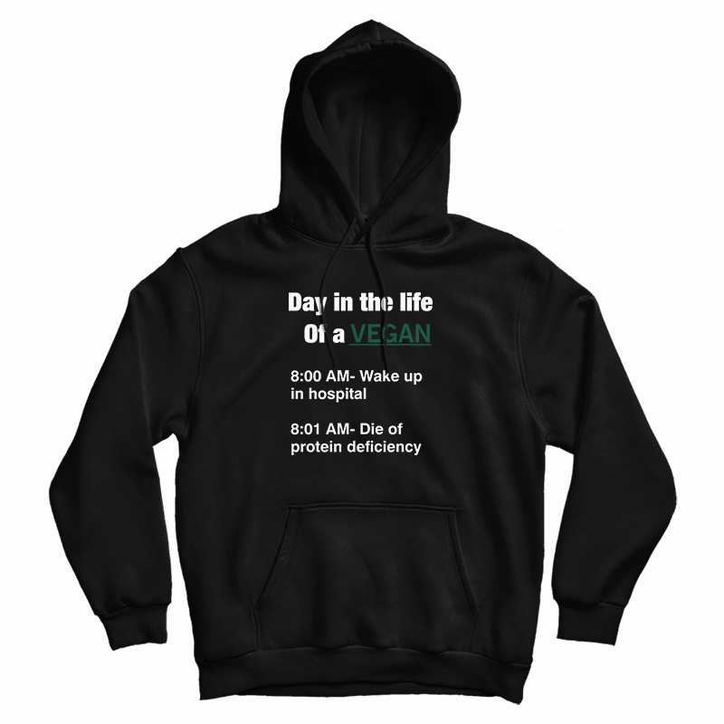 Day In The Life Of A Vegan Hoodie
