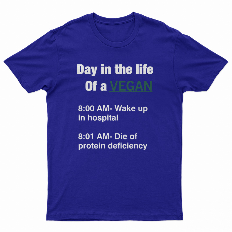 Day In The Life Of A Vegan T-Shirt