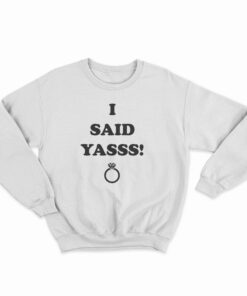 Diamond Ring I Said Yasss Sweatshirt