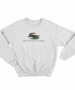 Don't Tread On Florida Sweatshirt