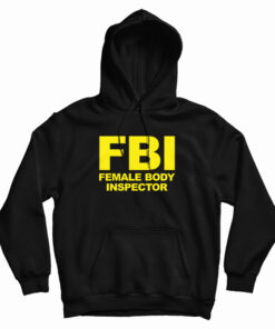 FBI Female Body Inspector Hoodie