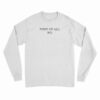 First Of All No Long Sleeve T-Shirt