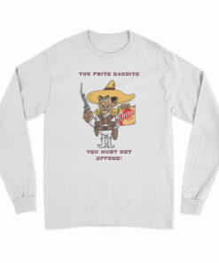 Fritos The Frito Bandito You Must Not Offend Long Sleeve T-Shirt
