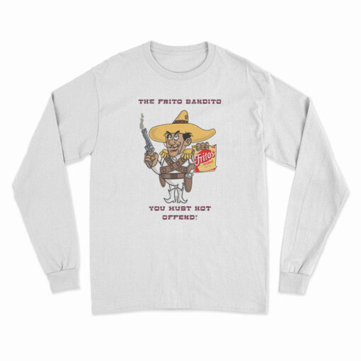 Fritos The Frito Bandito You Must Not Offend Long Sleeve T-Shirt