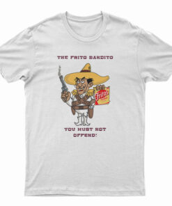 Fritos The Frito Bandito You Must Not Offend T-Shirt
