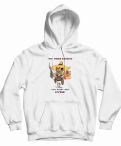 Fritos The Frito Bandito You Must Not Offend Hoodie
