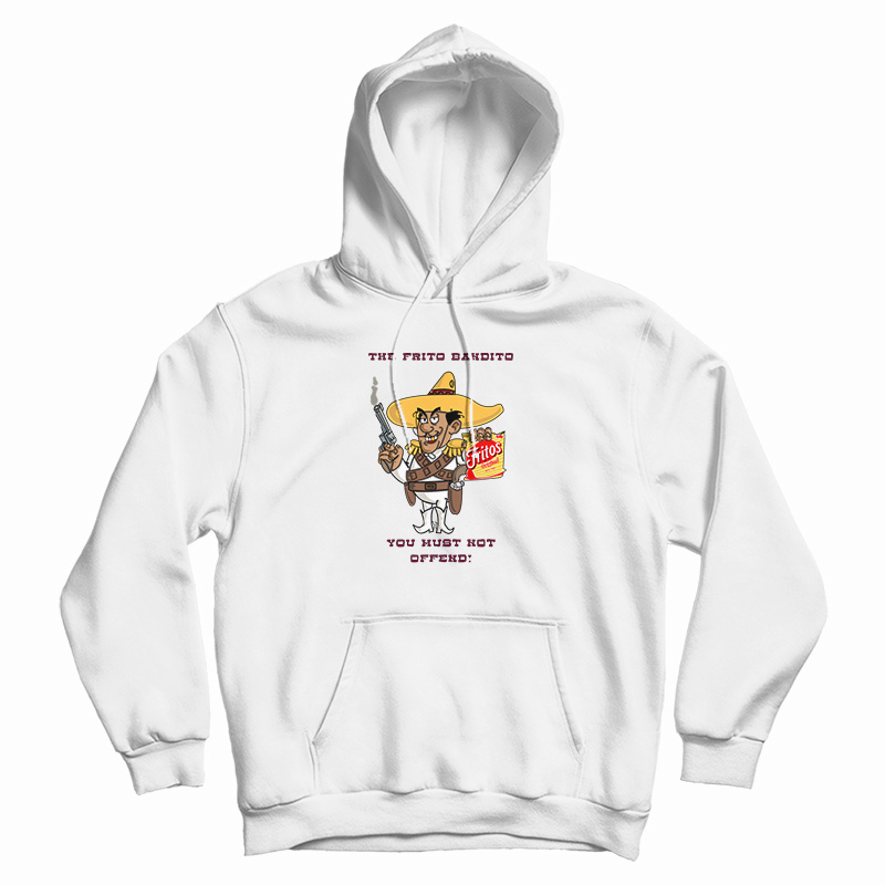 Fritos The Frito Bandito You Must Not Offend Hoodie
