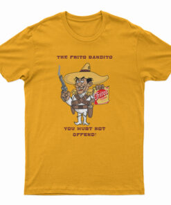 Fritos The Frito Bandito You Must Not Offend T-Shirt