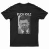 Fuck Kyle T-Shirt
