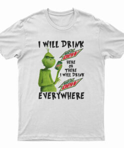 Grinch I Will Drink Mountain Dew Everywhere T-Shirt