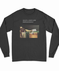 Have A Nice Life Deathconsciousness Long Sleeve T-Shirt
