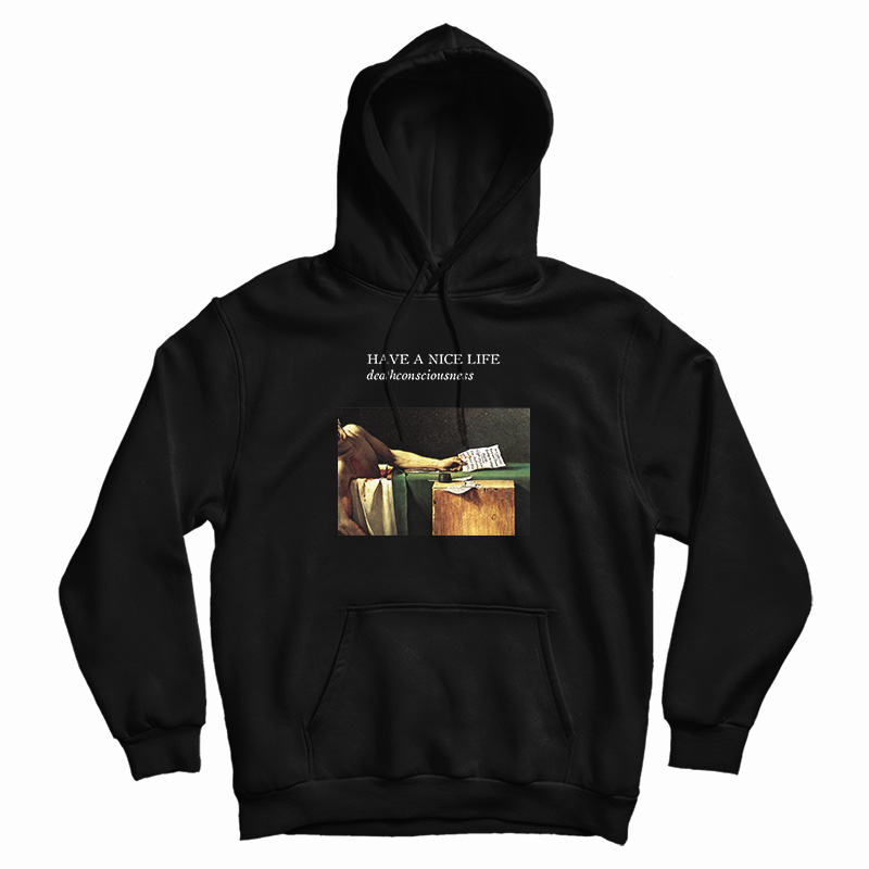 Have A Nice Life Deathconsciousness Hoodie