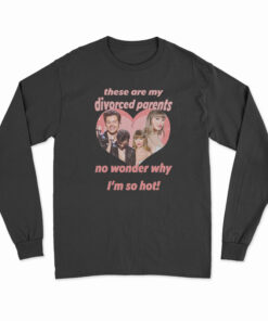 Haylor I Am A Child Of Divorce I’m So Hot Long Sleeve T-Shirt