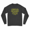 I Engaged In Acts Of Industrial Hubris Against An Ancient Cosmic Abomination Long Sleeve T-Shirt