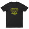 I Engaged In Acts Of Industrial Hubris Against An Ancient Cosmic Abomination T-Shirt