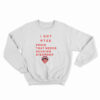 I Got PTSD Penis That Needs Sucking Disorder Sweatshirt
