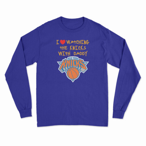 I Love Watching The Knicks With Daddy Long Sleeve T-Shirt