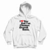 I Love You But I've Chosen Drum And Bass Hoodie
