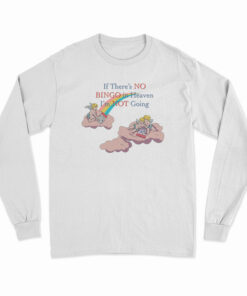 If There’s No Bingo In Heaven I’m Not Going Long Sleeve T-Shirt