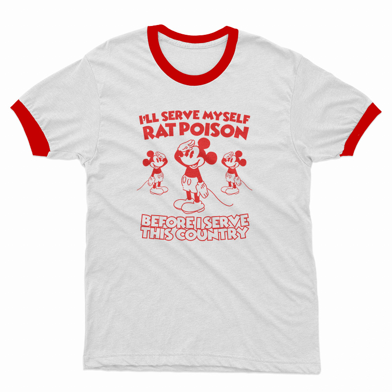 i ll serve myself rat poison shirt