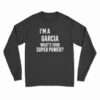 I'm A Garcia What's Your Super Power Long Sleeve T-Shirt