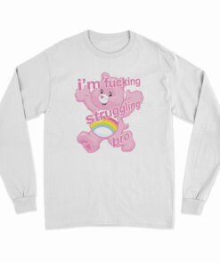 I'm Fucking Struggling Bro Long Sleeve T-Shirt
