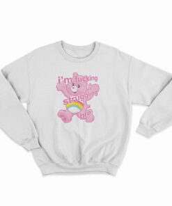 I'm Fucking Struggling Bro Sweatshirt
