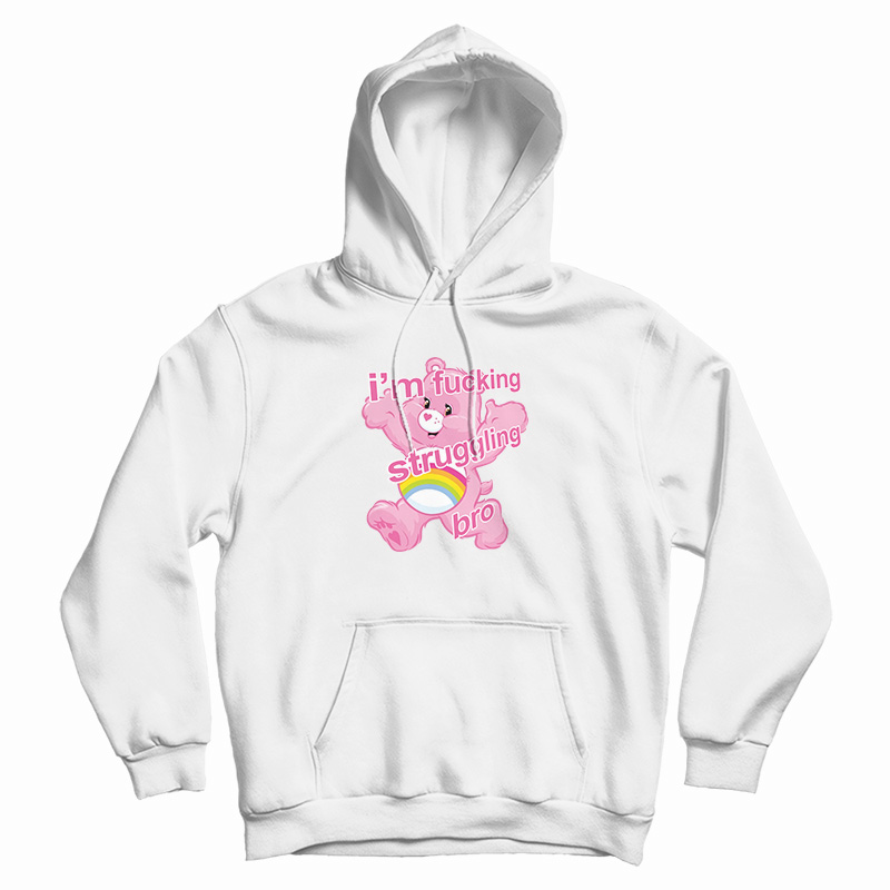 I'm Fucking Struggling Bro Hoodie