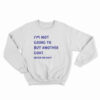 I'm Not Going To Buy Another Goat Never No Way Sweatshirt