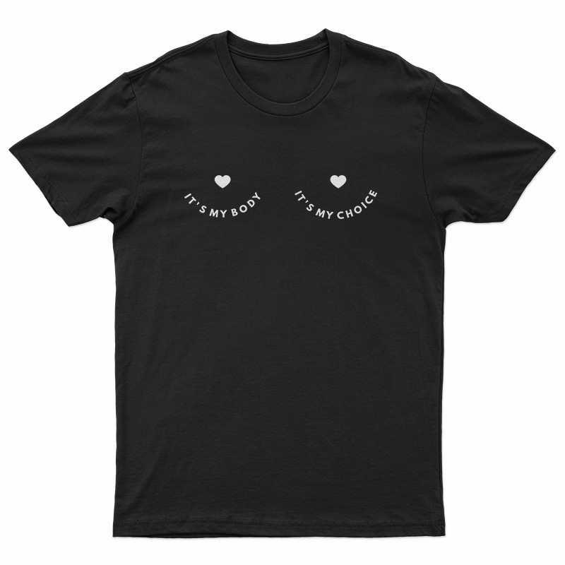 It's My Body It's My Choice T-Shirt