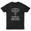 It's Okay If You Don't Like Ham Radio It's Kind Of A Smart People Hobby Anyway T-Shirt
