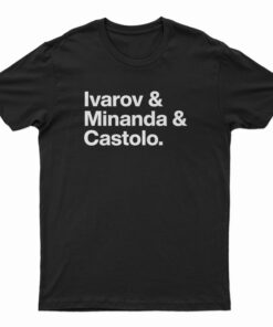 Ivarov And Minanda And Castolo T-Shirt