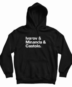 Ivarov And Minanda And Castolo Hoodie