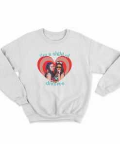 Katy Perry Rihanna I’m A Child Of Divorce Sweatshirt