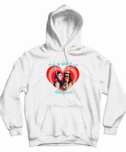 Katy Perry Rihanna I’m A Child Of Divorce Hoodie