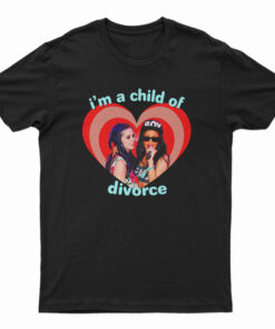 Katy Perry Rihanna I’m A Child Of Divorce T-Shirt