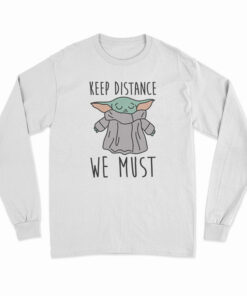 Keep Distance We Must Baby Yoda Long Sleeve T-Shirt