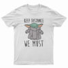 Keep Distance We Must Baby Yoda T-Shirt