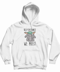 Keep Distance We Must Baby Yoda Hoodie