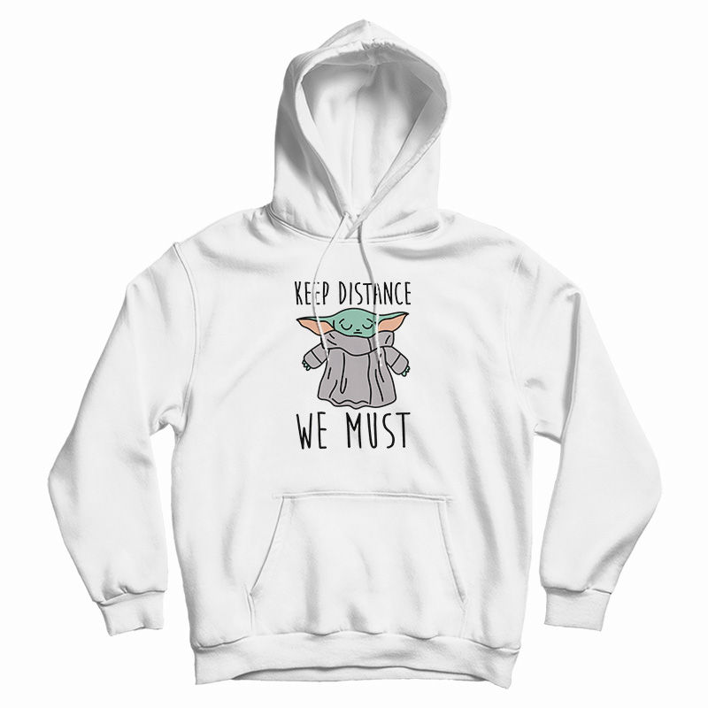 Keep Distance We Must Baby Yoda Hoodie