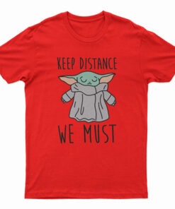 Keep Distance We Must Baby Yoda T-Shirt