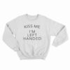 Kiss Me I'm Left Handed Sweatshirt