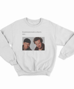 Knock Knockin On Kevin's Door Sweatshirt