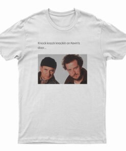 Knock Knockin On Kevin's Door T-Shirt