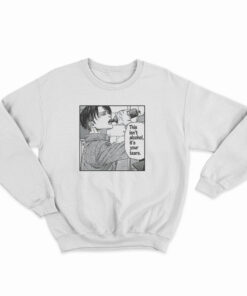 Levi Ackerman Meme This Isn't Alcohol It's Your Tears Sweatshirt