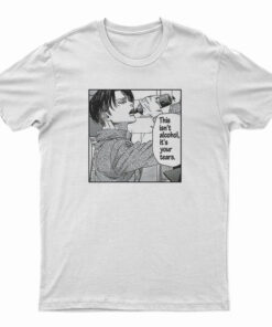 Levi Ackerman Meme This Isn't Alcohol It's Your Tears T-Shirt