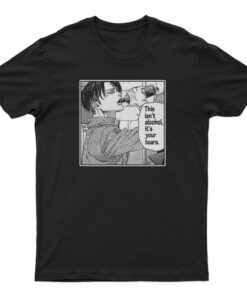Levi Ackerman Meme This Isn't Alcohol It's Your Tears T-Shirt